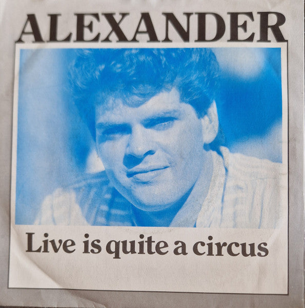 alexander (163) : Live Is Quite A Circus / Fall In Love Again (7",45 RPM,Single)