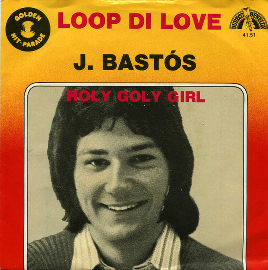 Juan Bastos : Loop Di Love / Holy Goly Girl (7",45 RPM,Single,Stereo,Mono)