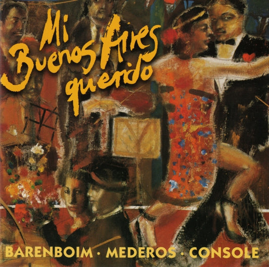 Daniel Barenboim, Rodolfo Mederos, Hector Console : Mi Buenos Aires Querido - Tangos Among Friends (Album)