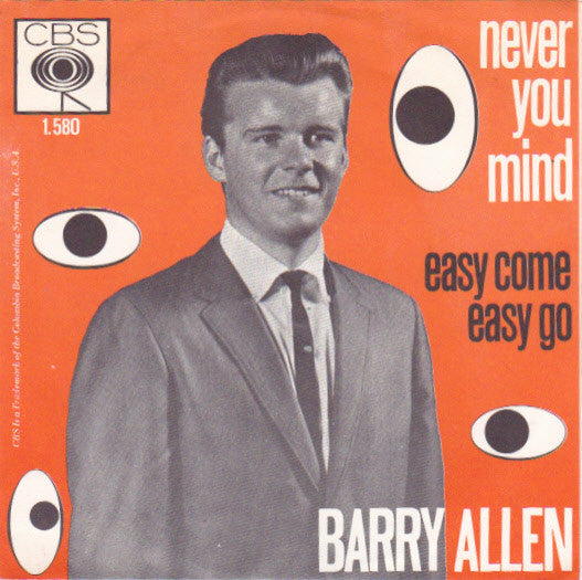 Barry Allen : Never You Mind / Easy Come, Easy Go (7")