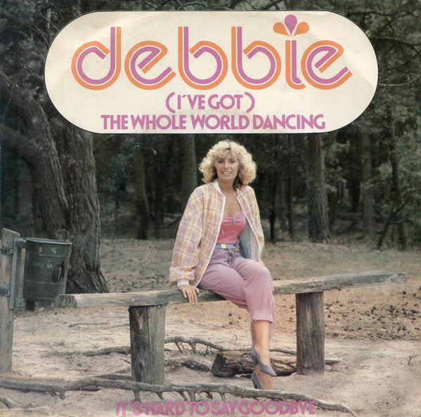 Debbie (6) : (I've Got) The Whole World Dancing / It's Hard To Say Goodbye (7",45 RPM,Single,Stereo)