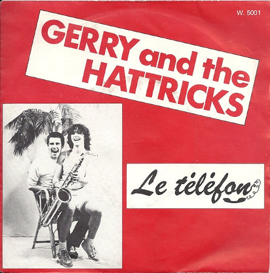 Gerry And The Hattricks : Le Téléfon (7")
