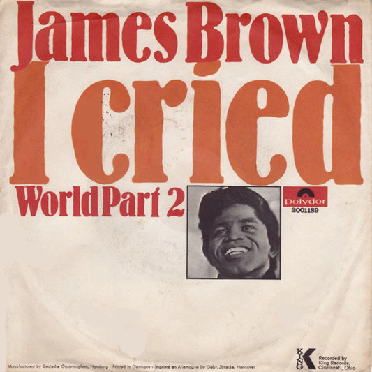 James Brown : I Cried / World (Part 2) (7")
