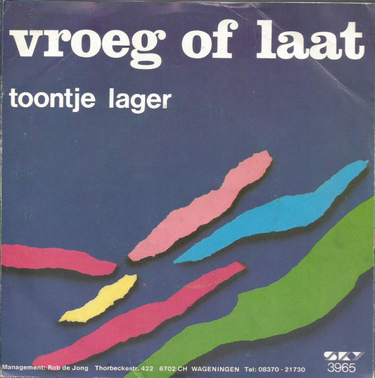 Toontje Lager : Vroeg Of Laat (7",45 RPM,Single,Stereo)