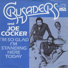 Crusaders, The And Joe Cocker : I'm So Glad I'm Standing Here Today (7",45 RPM,Single,Stereo)