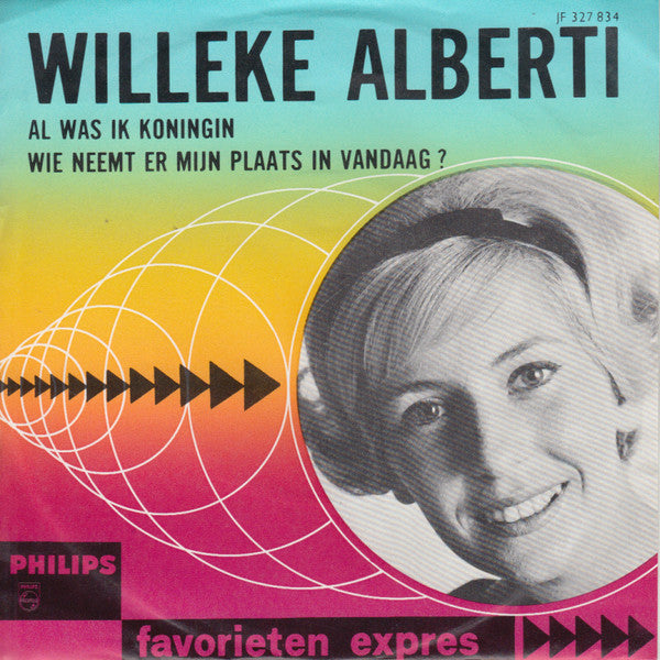 Willeke Alberti : Al Was Ik Koningin / Wie Neemt Er Mijn Plaats In Vandaag? (7",45 RPM,Single,Mono)