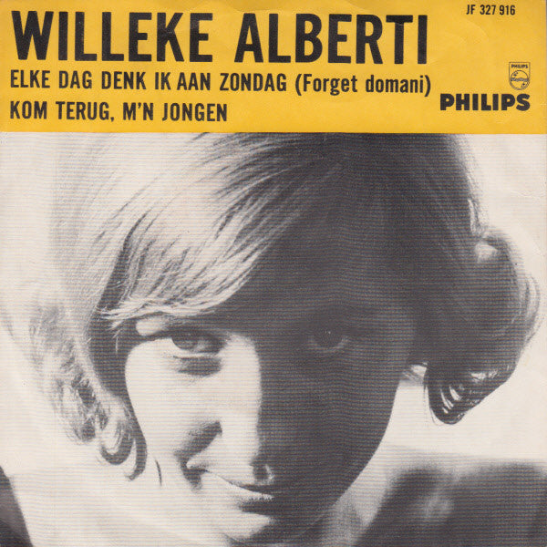 Willeke Alberti : Elke Dag Denk Ik Aan Zondag (Forget Domani) / Kom Terug M'n Jongen (7",45 RPM,Single,Mono)