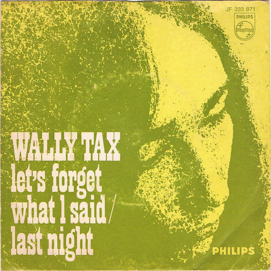 Wally Tax : Let's Forget What I Said / Last Night (7",45 RPM,Single,Mono)