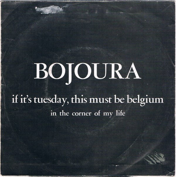 Bojoura : If It's Tuesday, This Must Be Belgium (7",45 RPM,Single,Mono)