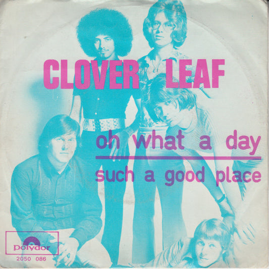 Clover Leaf : Oh What A Day (7",45 RPM,Single,Stereo)
