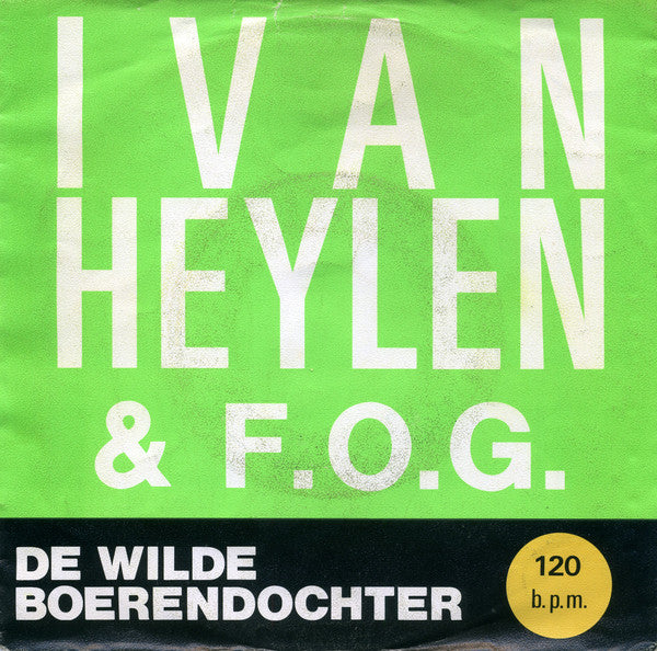 Ivan Heylen & F.O.G. : De Wilde Boerendochter (7")