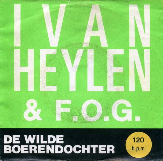 Ivan Heylen & F.O.G. : De Wilde Boerendochter (7")