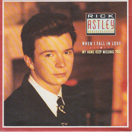 Rick Astley : When I Fall In Love / My Arms Keep Missing You (7",45 RPM,Single,Stereo)