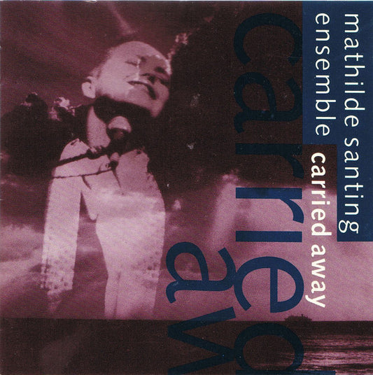 Mathilde Santing Ensemble, The : Carried Away (Album)