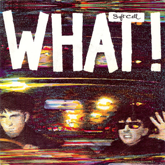 Soft Cell : What! (7",Single,45 RPM)