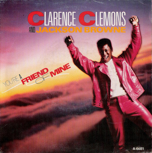 Clarence Clemons And Jackson Browne : You're A Friend Of Mine (7",45 RPM,Single,Stereo)