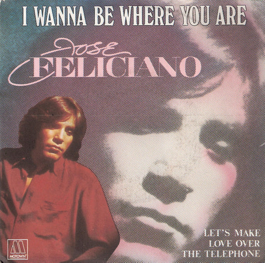 José Feliciano : I Wanna Be Where You Are (7",45 RPM,Single)