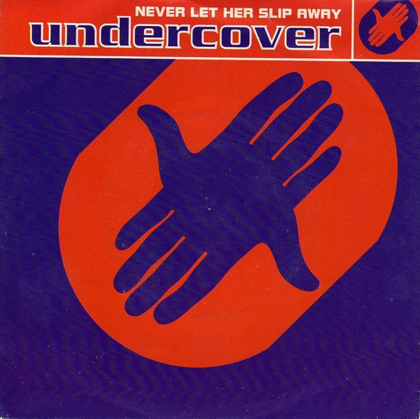 Undercover : Never Let Her Slip Away (7",45 RPM,Single)