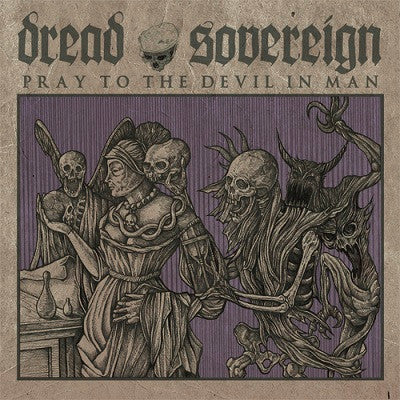 Dread Sovereign : Pray To The Devil In Man (12",EP)