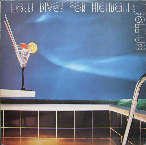 Roll-Ups : Low Dives For Highballs (LP,Album)