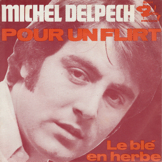 Michel Delpech : Pour Un Flirt / Le Blé En Herbe (7",45 RPM,Single,Stereo)
