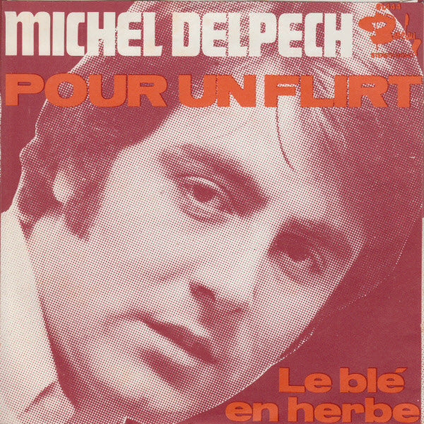 Michel Delpech : Pour Un Flirt / Le Blé En Herbe (7",45 RPM,Single,Stereo)