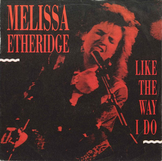 Melissa Etheridge : Like The Way I Do (7",45 RPM,Single,Stereo)