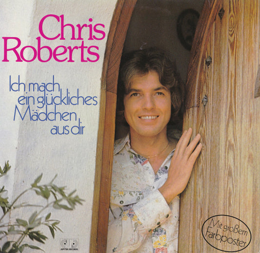 Chris Roberts : Ich Mach Ein Glückliches Mädchen Aus Dir (LP,Album,Stereo)