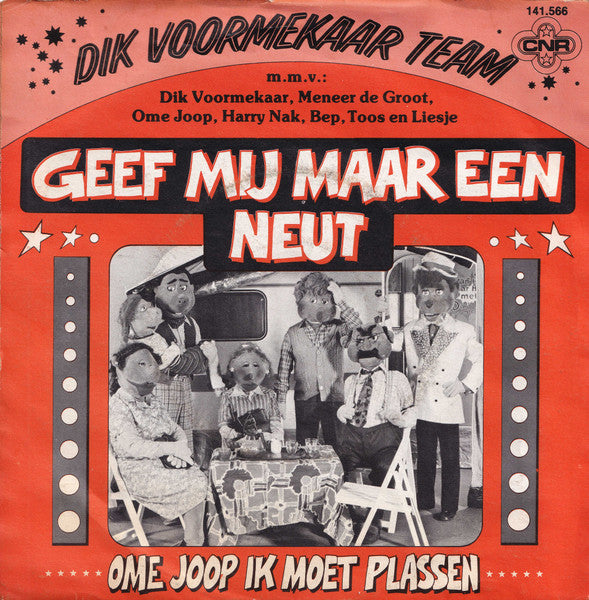 Dik Voormekaar Team M.M.V. Dik Voormekaar, Meneer de Groot, Ome Joop, Harry Nak, Bep (2), Toos En Liesje : Geef Mij Maar Een Neut (7",45 RPM,Single,Stereo)