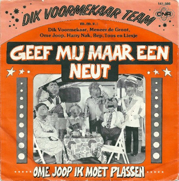 Dik Voormekaar Team M.M.V. Dik Voormekaar, Meneer de Groot, Ome Joop, Harry Nak, Bep (2), Toos En Liesje : Geef Mij Maar Een Neut (7",45 RPM,Single,Stereo)