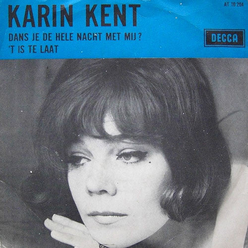 Karin Kent : Dans Je De Hele Nacht Met Mij? / 't Is Te Laat (7",Single)
