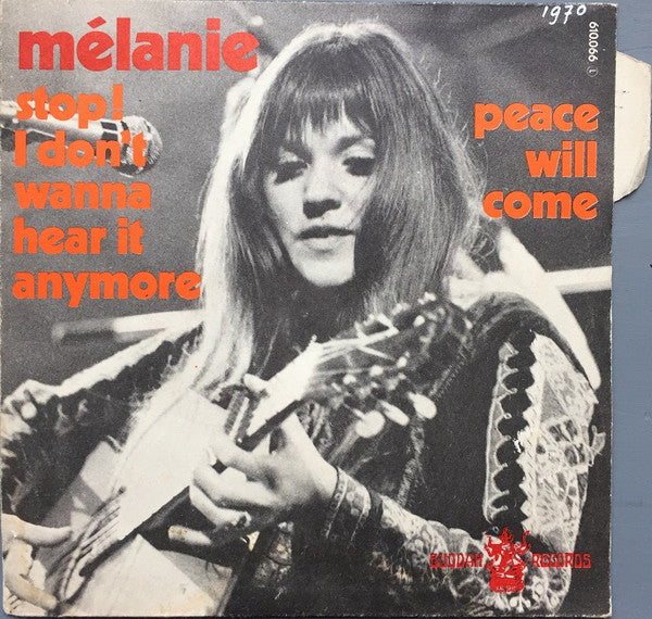 Melanie (2) : Stop ! I Don't Wanna' Hear It Anymore  /  Peace Will Come (7",45 RPM,Single,Stereo,Mono)