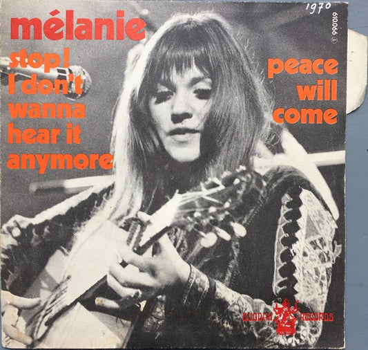 Melanie (2) : Stop ! I Don't Wanna' Hear It Anymore  /  Peace Will Come (7",45 RPM,Single,Stereo,Mono)