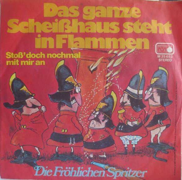 Die Fröhlichen Spritzer : Das Ganze Scheißhaus Steht In Flammen (7",45 RPM,Single)