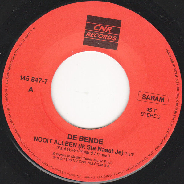 De Bende : Nooit Alleen (Ik Sta Naast Je) (7",45 RPM,Single,Stereo)