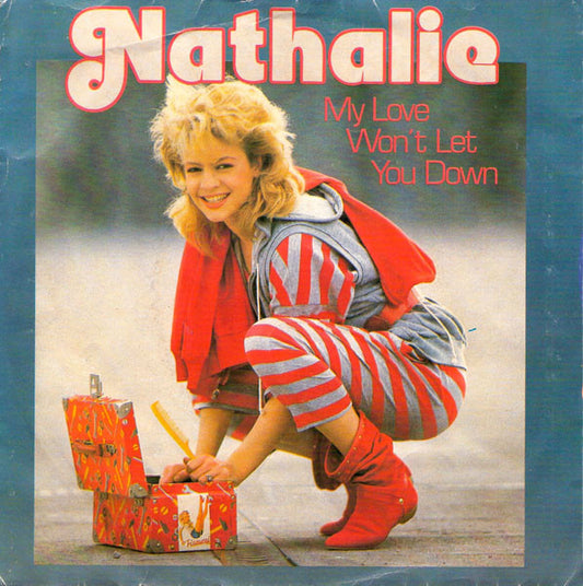 Nathalie : My Love Won't Let You Down (7",45 RPM,Single,Stereo)