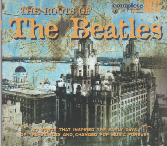 Various : The Roots Of The Beatles (23 Songs That Inspired The Early Days Of The Beatles And Changed Pop Music Forever) (Compilation,Partially Unofficial)