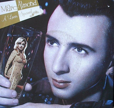 Marc Almond : A Lover Spurned (7",45 RPM,Single,Stereo)