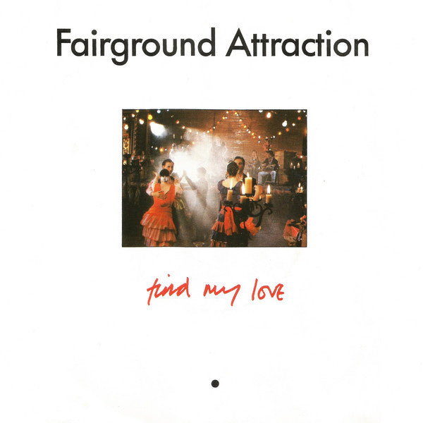Fairground Attraction : Find My Love (7",45 RPM,Single)