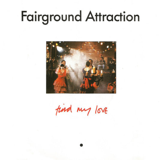 Fairground Attraction : Find My Love (7",45 RPM,Single)