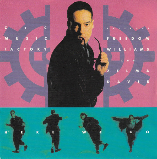 C + C Music Factory Presents Freedom Williams And Zelma Davis : Here We Go (7",45 RPM,Single)