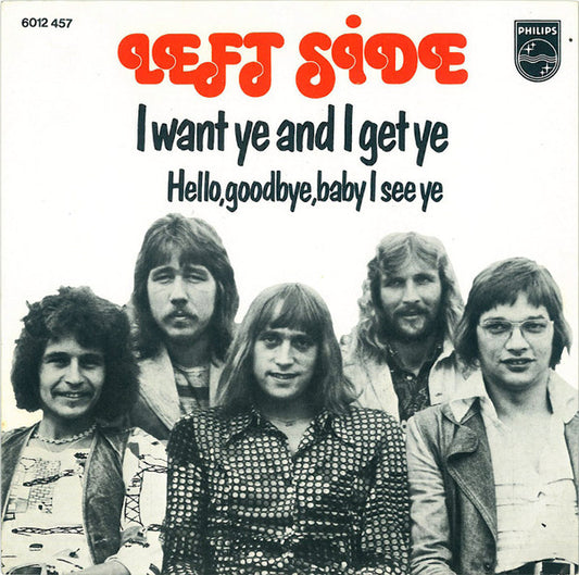 Left Side : I Want Ye And I Get Ye (7",45 RPM,Single)