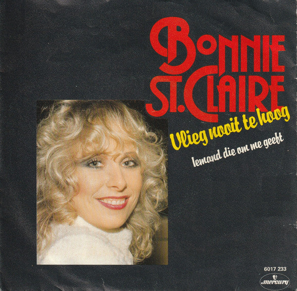 Bonnie St. Claire : Vlieg Nooit Te Hoog (7",45 RPM,Single,Stereo)