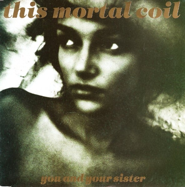 This Mortal Coil : You And Your Sister (7",45 RPM,Single)