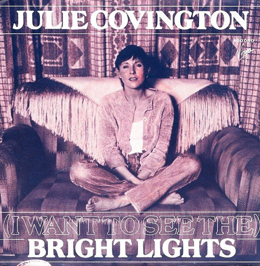 Julie Covington : (I Want To See The) Bright Lights (7",45 RPM,Single,Stereo)