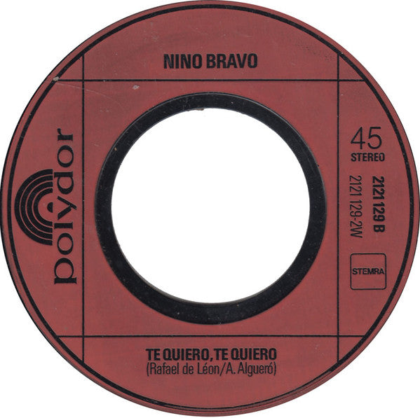 Nino Bravo : Un Beso Y Una Flor / Te Quiero, Te Quiero (7",Single)