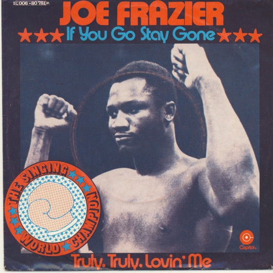 Joe Frazier : If You Go Stay Gone / Truly, Truly Lovin' Me (7",Single,45 RPM)