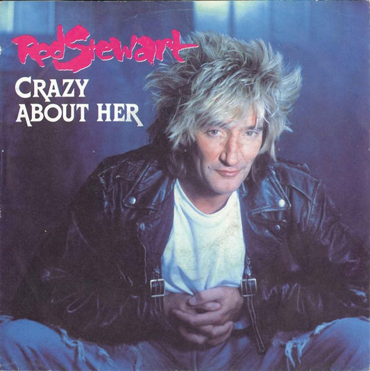 Rod Stewart : Crazy About Her (7",45 RPM,Single,Stereo)