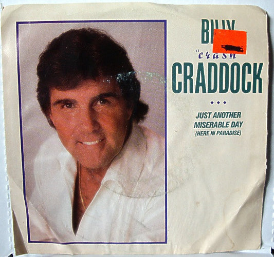 Billy 'Crash' Craddock : Just Another Miserable Day (Here In Paradise) (7",Single,45 RPM)