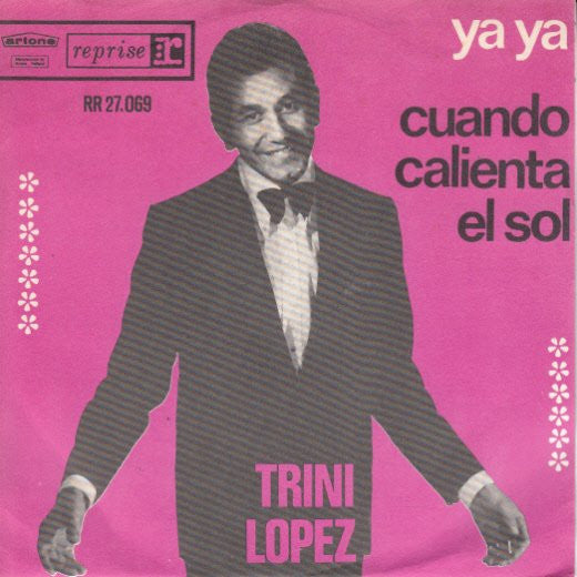 Trini Lopez : Ya Ya / Cuando Calienta El Sol (7",45 RPM,Single)